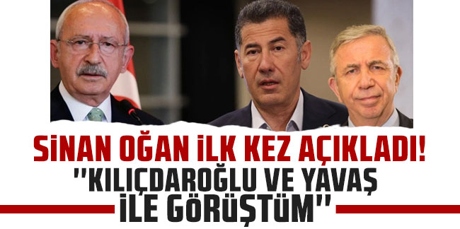 Sinan Oğan ilk kez açıkladı: ''Kılıçdaroğlu ve Yavaş ile görüştüm''