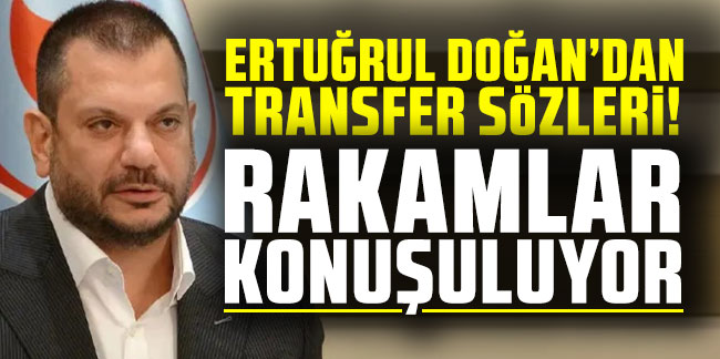 Trabzonspor'da Başkan Doğan'dan transfer sözleri! "Rakamlar konuşuluyor..."