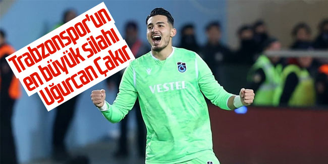 Trabzonspor'un en büyük silahı Uğurcan Çakır