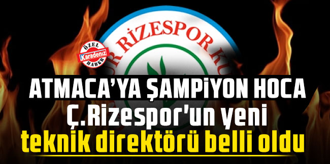 Ç.Rizespor'un yeni teknik direktörü belli oldu