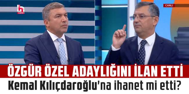 Özgür Özel adaylığını ilan etti! Kemal Kılıçdaroğlu'na ihanet mi etti?