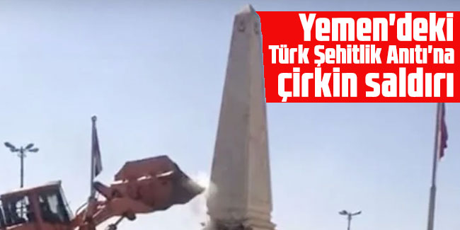 Yemen'deki Türk Şehitlik Anıtı'na çirkin saldırı