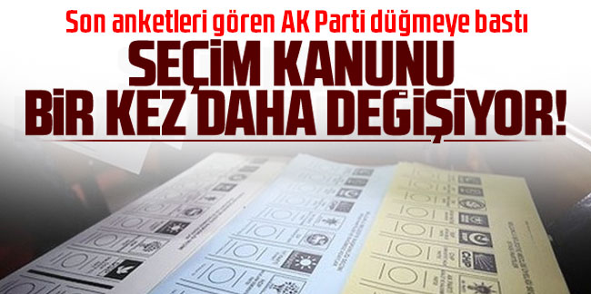 AK Parti düğmeye bastı; seçim kanunu bir kez daha değişiyor!