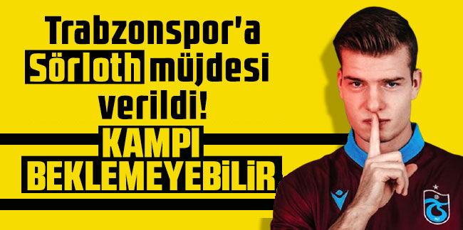 Trabzonspor'a Sörloth müjdesi verildi! Kampı beklemeyebilir...