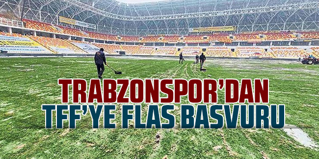 Trabzonspor'dan Malatya maçı için TFF'ye flaş başvuru