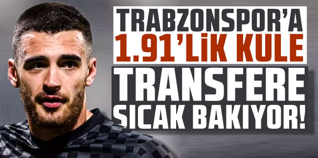 Trabzonspor'a 1.91'lik kule! Transfere sıcak bakıyor!