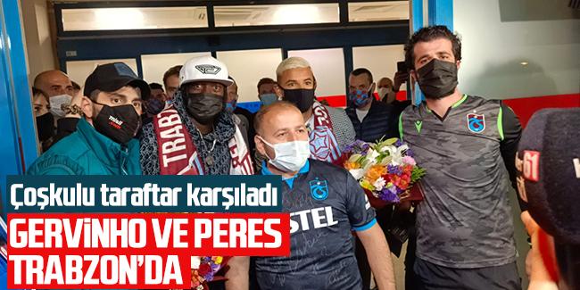Trabzonspor, Gervinho ve Peres'i Trabzon'a getirdi