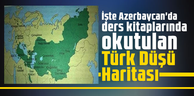 İşte Azerbaycan'da ders kitaplarında okutulan Türk Düşü Haritası