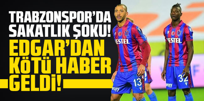 Trabzonspor'da sakatlık şoku! Edgar'dan kötü haber geldi