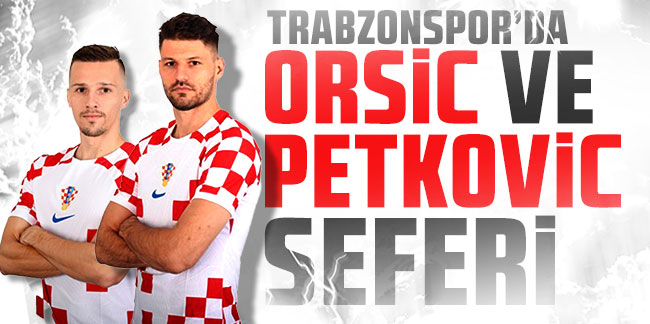 Trabzonspor'da Orsic ve Petkovic seferi!