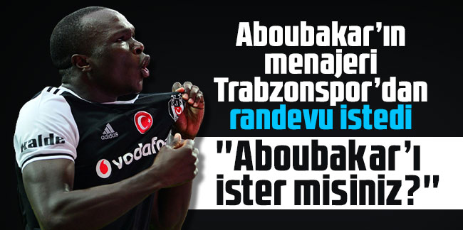 Aboubakar’ın menajeri Trabzonspor’dan randevu istedi