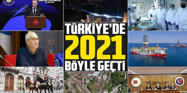 Türkiye'de 2021 böyle geçti