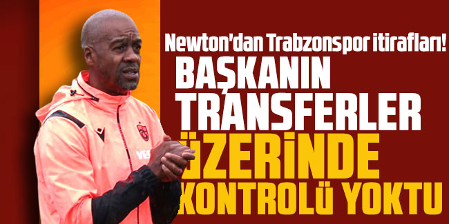 Eddie Newton'dan Trabzonspor itirafları!