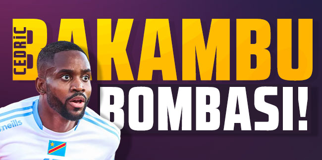 Cedric Bakambu bombası!