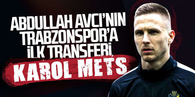Abdullah Avcı'nın Trabzonspor'a ilk transferi: Karol Mets