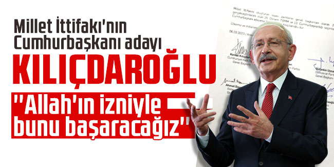 Kemal Kılıçdaroğlu, Millet İttifakı'nın Cumhurbaşkanı adayı oldu