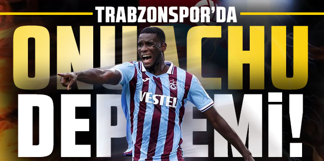 Trabzonspor'da Paul Onuachu depremi!