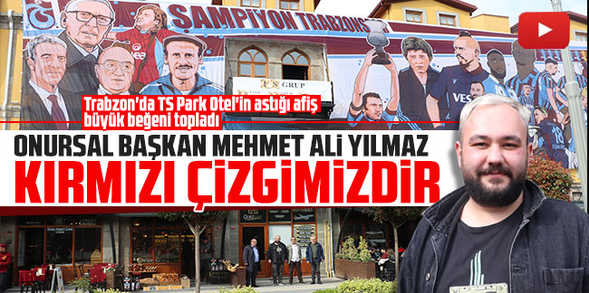 Buğra Bayraktar: Onursal Başkan Mehmet Ali Yılmaz, kırmızı çizgimizdir!