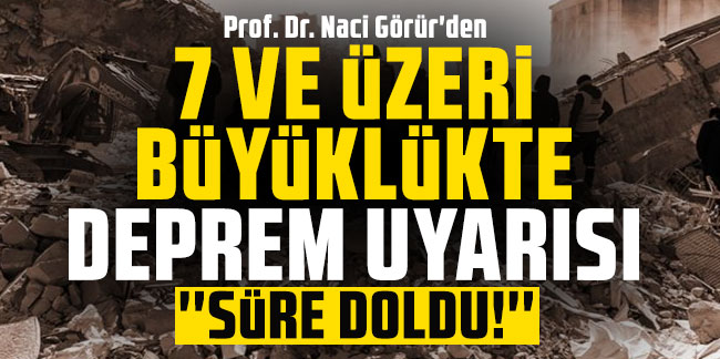 Prof. Dr. Naci Görür'den 7 ve üzeri büyüklükte deprem uyarısı!