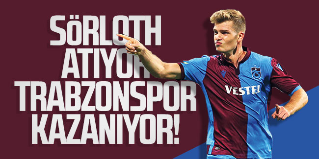 Sörloth atıyor Trabzon kazanıyor!