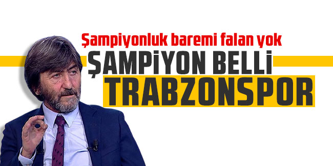 Rıdvan Dilmen: Şampiyon belli Trabzonspor