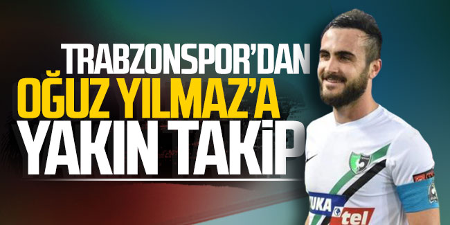 Trabzonspor'dan Oğuz Yılmaz’a yakın takip
