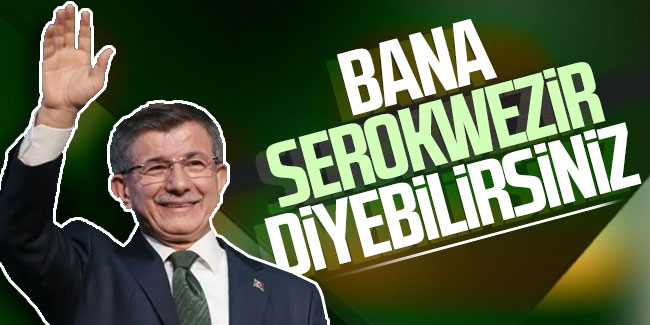 Ahmet Davutoğlu'ndan 'Serokwezir' değerlendirmesi