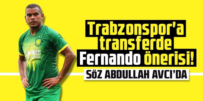 Trabzonspor'a transferde Fernando önerisi! Söz Abdullah Avcı'da