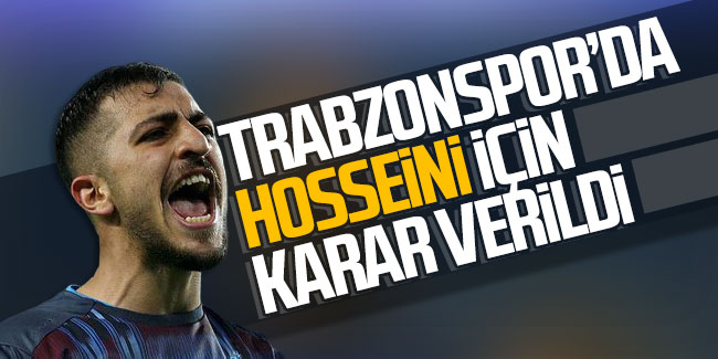 Trabzonspor'da Hosseini için karar verildi!