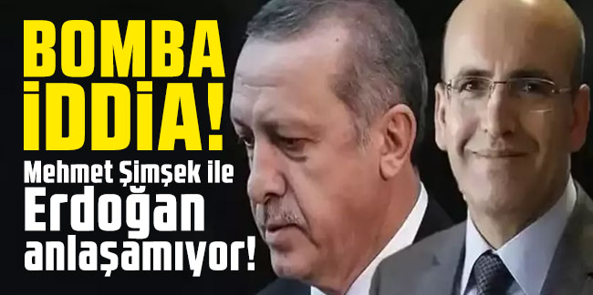 Bomba iddia: Mehmet Şimşek ile Erdoğan anlaşamıyor!