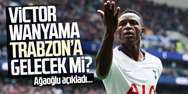 Victor Wanyama Trabzon'a gelecek mi? Ağaoğlu açıkladı...
