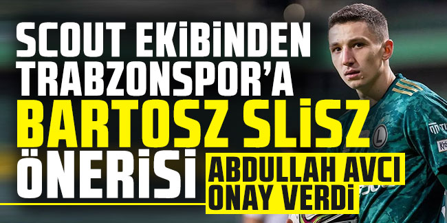 Scout ekibinden Trabzonspor'a Bartosz Slisz önerisi