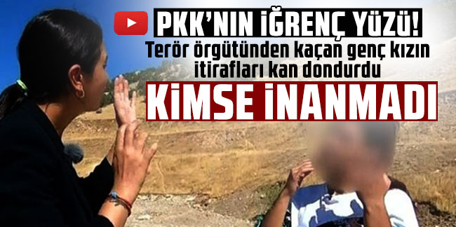 PKK'dan kaçan genç kızdan korkunç itiraflar