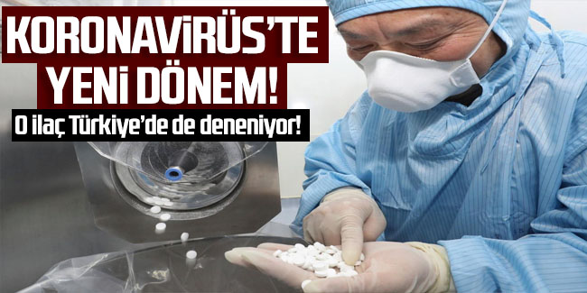 Koronavirüste yeni dönem! O ilaç Türkiye’de de deneniyor…