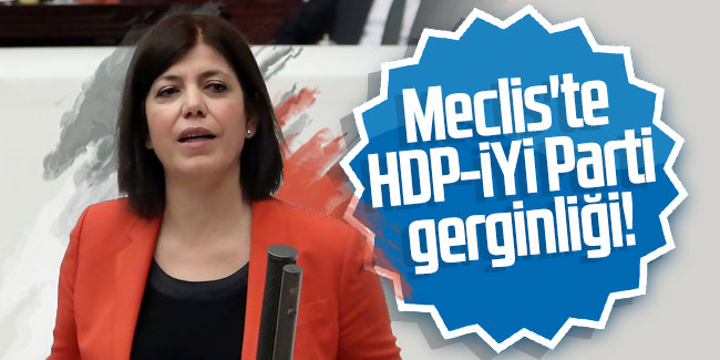 Meclis'te HDP-İYİ Parti gerginliği!