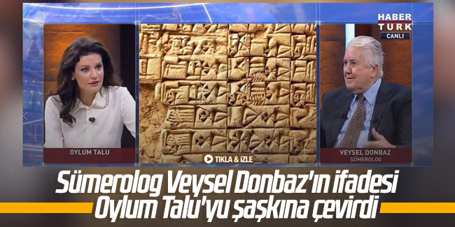 Habertürk'te yine olay! Sümerolog Veysel Donbaz'ın ifadesi Oylum Talu'yu şaşkına çevirdi
