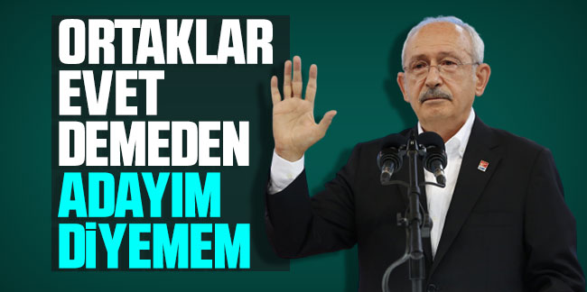 Kemal Kılıçdaroğlu: Cumhurbaşkanı adayı olacağıma Millet İttifakı karar verir