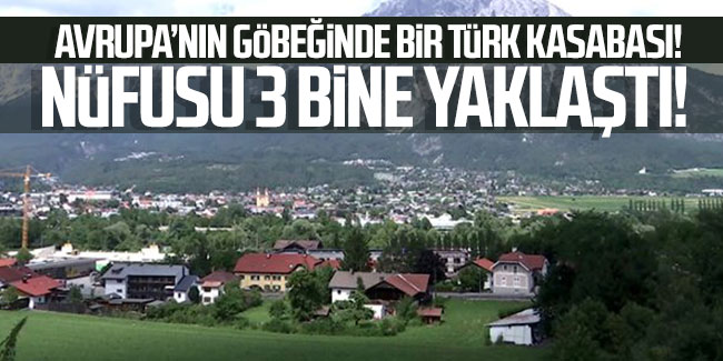 Avrupa'nın göbeğinde bir Türk kasabası! Nüfusu 3 bine yaklaştı