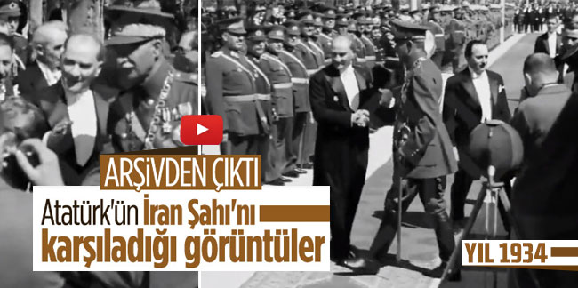 Yıl 1934… Atatürk’ün İran Şahı Rıza Pehlevi’yi karşıladığı görüntüler!
