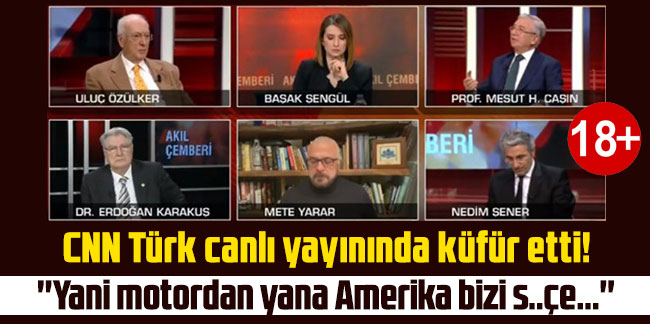 CNN Türk canlı yayınında küfür etti!