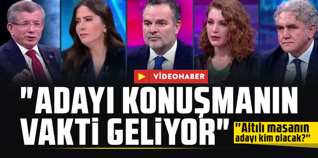 Ahmet Davutoğlu: "Adayı konuşmanın vakti geliyor"