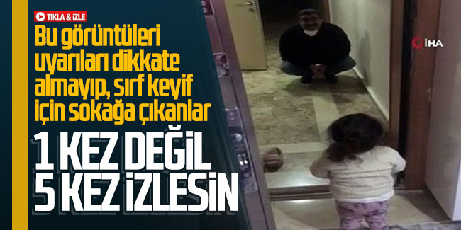 Bu görüntüleri uyarıları dikkate almayıp, sırf keyif için sokağa çıkanlar 1 kez değil 5 kez izlesin!