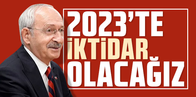 Kılıçdaroğlu'ndan yeni yıl mesajı: "2023'te İktidar olacağız"