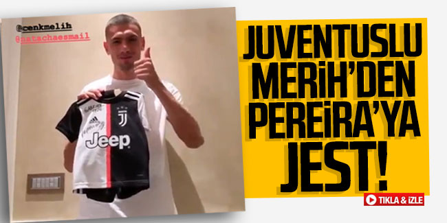 Juventuslu Merih'den Pereira'ya jest!