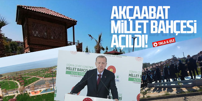 Trabzon Akçaabat'ta millet bahçesi hizmete açıldı!