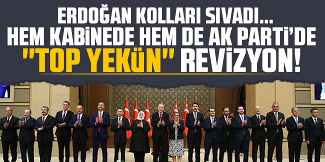 Erdoğan kolları sıvadı... Hem kabinede hem de AK Parti'de ''top yekün'' revizyon!