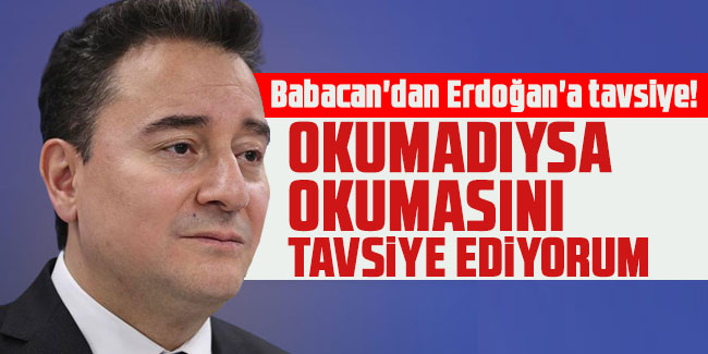 Ali Babacan'dan Erdoğan'a tavsiye! Okumadıysa okumasını tavsiye ediyorum