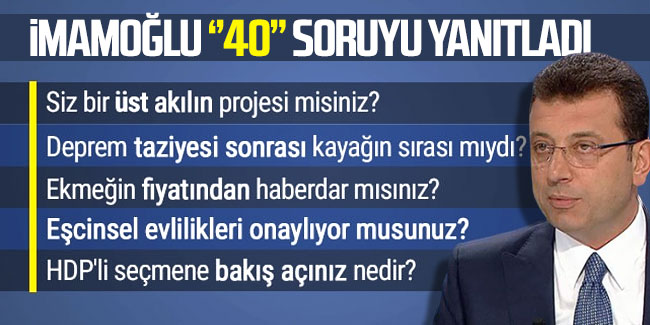 İBB Başkanı Ekrem İmamoğlu kendisine gelen ''40'' soruyu yanıtladı