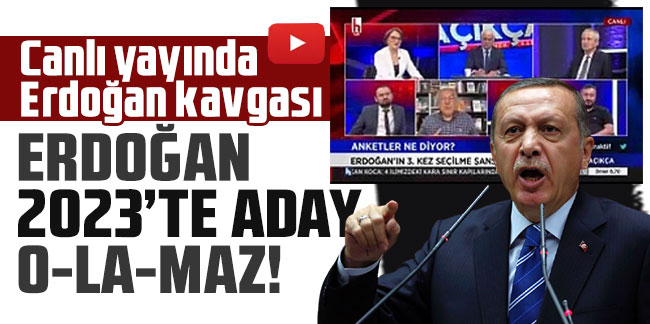 Canlı yayında Erdoğan kavgası: ''Erdoğan'ın adaylığı hukuki değil, anket firmaları sormasın''
