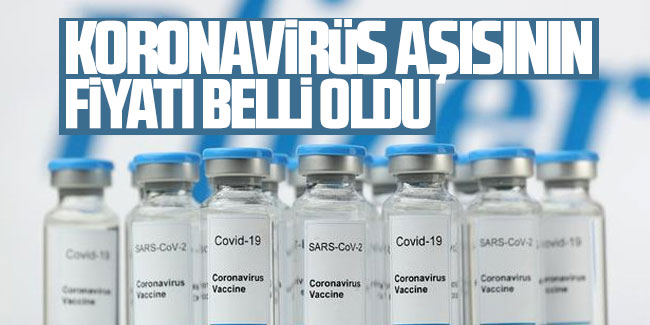 Koronavirüs aşısının fiyatı belli oldu!